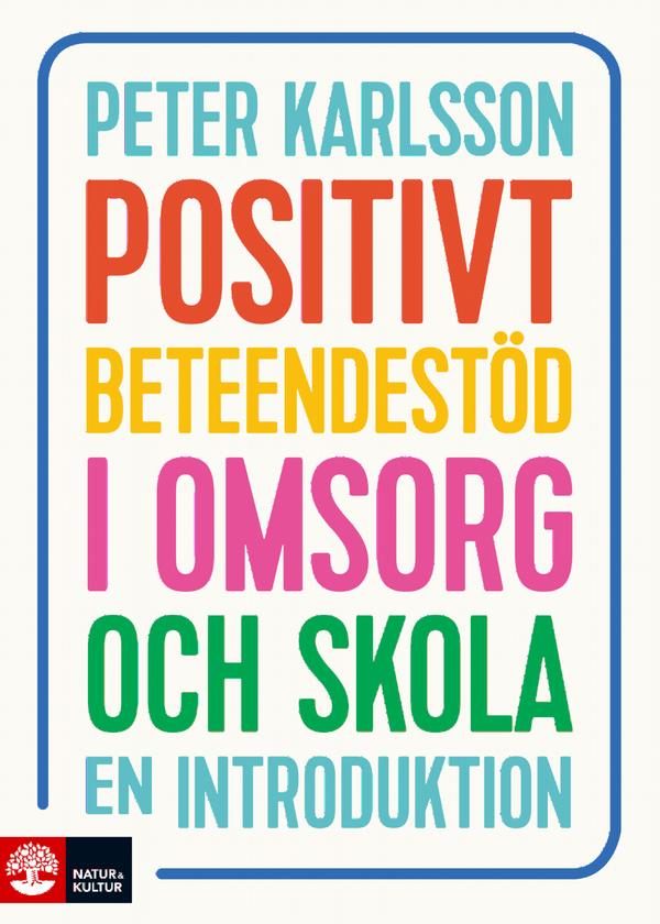 Positivt beteendestöd i omsorg och skola : en introduktion | 1:a upplagan