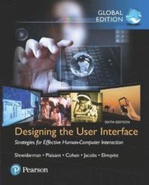 Designing the User Interface: Strategies for Effective Human-Computer Interaction, Global Edition | 6:e upplagan