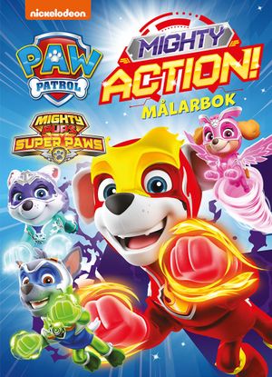 Paw Patrol: Mighty power! målarbok för supervalpar