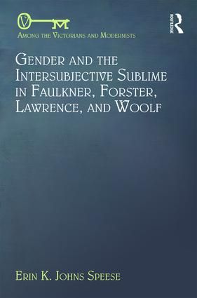 Gender and the Intersubjective Sublime in Faulkner, Forster, Lawrence, and Woolf | 1:a upplagan