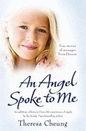 An Angel Spoke To Me : True Stories of Messages from Heaven