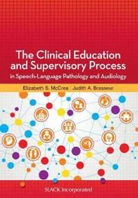 The Clinical Education and Supervisory Process in Speech-Language Pathology and Audiology