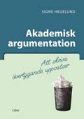 Akademisk argumentation: - att skriva övertygande uppsatser | 1:a upplagan