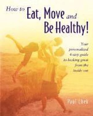 How To Eat, Move And Be Healthy!