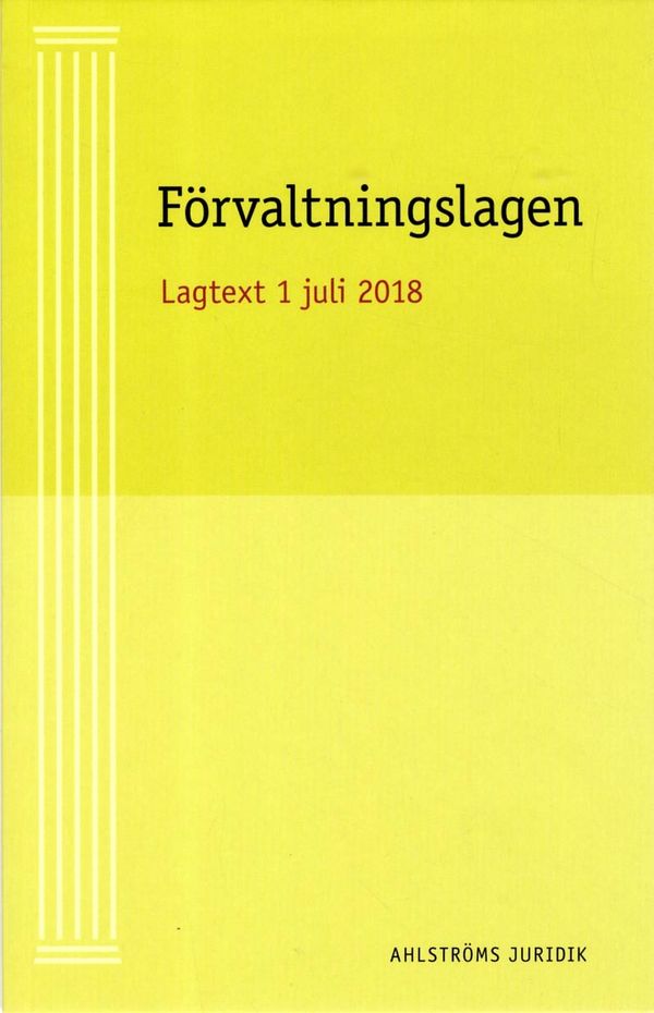 Förvaltningslag - Aktuell lagtext 1 juli 2018 | 1:a upplagan