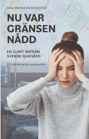 Nu var gränsen nådd - En glimt inifrån Svensk sjukvård