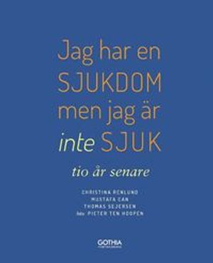 Jag har en sjukdom men jag är inte sjuk – tio år senare | 1:a upplagan