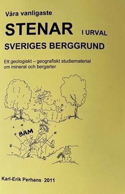 Våra vanligaste stenar i urval : Sveriges berggrund : ett geologiskt - geografiskt studiematerial om mineral och bergarter | 1:a upplagan