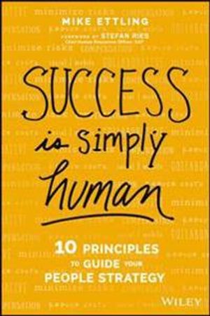 Success is Simply Human: Ten Principles to Guide Your People Strategy | 1:a upplagan