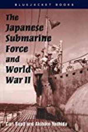 The Japanese Submarine Force and World War II