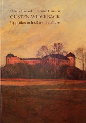 Gusten Widerbäck : Uppsalas och slättens målare | 1:a upplagan