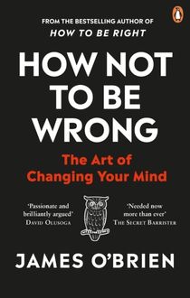 How Not To Be Wrong - The Art of Changing Your Mind