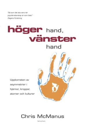 Höger hand, vänster hand : uppkomsten av asymmetrier i hjärnor kroppar, atomer och kulturer | 1:a upplagan