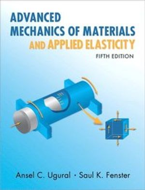 Advanced Mechanics of Materials and Applied Elasticity | 5:e upplagan