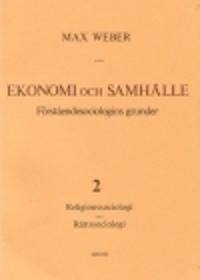 Ekonomi och Samhälle 2 Förståendesociologins grunder Religionssoc, Rättssoc | 0:e upplagan
