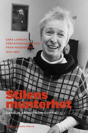 Stilens munterhet : Sara Lidmans författardagböcker från Missenträsk 1975-1985 | 1:a upplagan