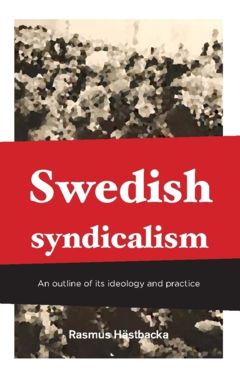 Swedish syndicalism : An outline of its ideology and practice | 0:e upplagan