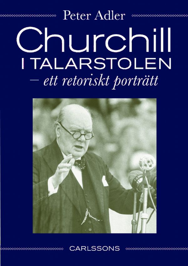 Churchill i talarstolen : ett retoriskt porträtt | 1:a upplagan
