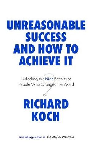 Unreasonable Success and How to Achieve It