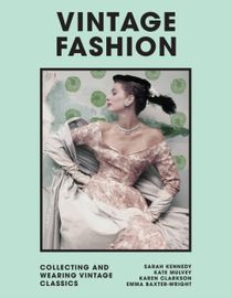 Vintage Fashion - Collecting and wearing designer classics