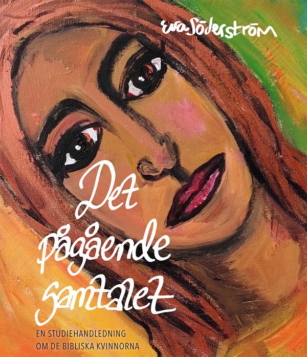 Det pågående samtalet : En studiehandledning om de bibliska kvinnorna | 0:e upplagan