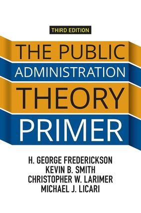 The Public Administration Theory Primer | 3:e upplagan