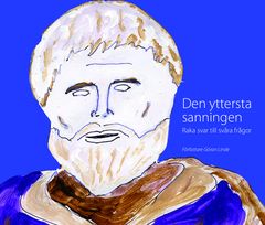 Den yttersta sanningen : Raka svar tll svåra frågor | 0:e upplagan