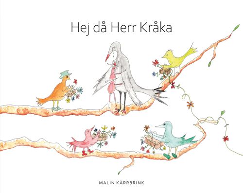 Hejdå Herr Kråka - Malin Kärrbrink - Upplaga 1