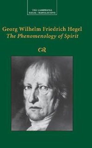 Georg Wilhelm Friedrich Hegel: The Phenomenology of Spirit