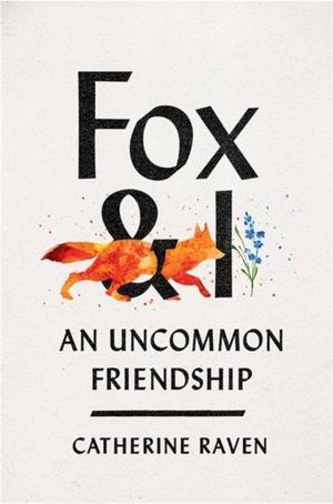 Fox and I - An Uncommon Friendship