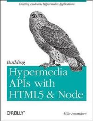 Building Hypermedia APIs with HTML5 and Node | 1:a upplagan