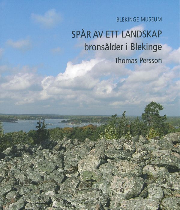 Spår av ett landskap - bronsålder i Blekinge | 1:a upplagan