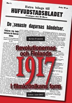 Revolutionernas och Finlands 1917 i filmkrönikans form : Idéer i idet 2017 | 0:e upplagan