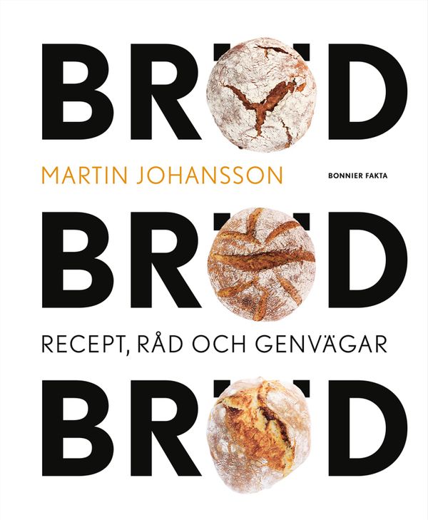 Bröd, bröd, bröd : recept, råd och genvägar | 0:e upplagan