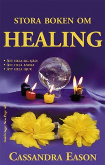 Stora boken om healing : att hela sig själv, att hela andra, att hela djur