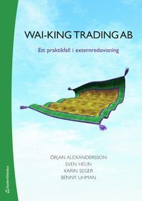 Wai-King Trading - Ett praktikfall i externredovisning