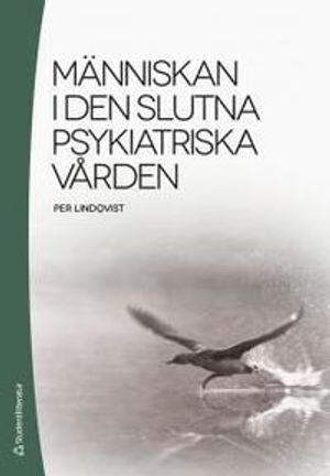 Människan i den slutna psykiatriska vården | 1:a upplagan