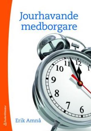 Jourhavande medborgare : samhällsengagemang i en folkrörelsestat | 1:a upplagan