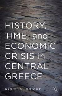 History, Time, and Economic Crisis in Central Greece | 0:e upplagan
