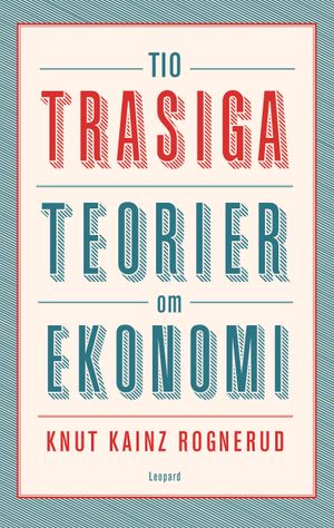 Tio trasiga teorier om ekonomi | 1:a upplagan