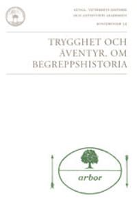 Trygghet och äventyr : om begreppshistoria | 0:e upplagan