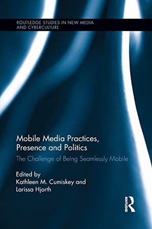 Mobile Media Practices, Presence and Politics