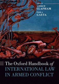 The Oxford Handbook of International Law in Armed Conflict | 0:e upplagan