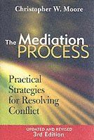 The Mediation Process: Practical Strategies for Resolving Conflict, 3rd Edi