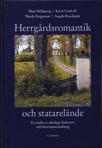 Herrgårdsromantik och statarelände : en studie av ideologi, kulturarv och historieanvändning
