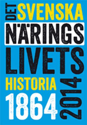 Det svenska näringslivets historia 1864-2014 | 1:a upplagan