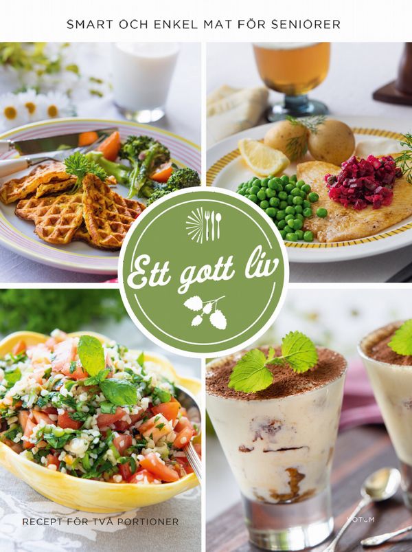 Det goda livet 65 + : Smarta och enkla recept för två portioner | 1:a upplagan