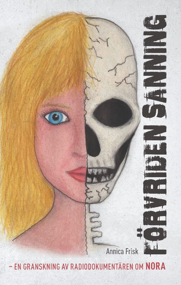 Förvriden sanning : En granskning om radiodokumentären om NORA | 0:e upplagan