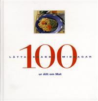 100 lätta snabba middagar ur Allt om Mat | 0:e upplagan