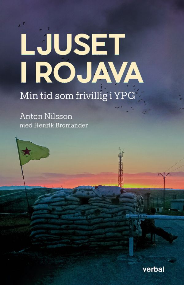 Ljuset i Rojava : Min tid som frivillig i YPG | 0:e upplagan